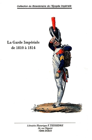 La Garde impériale de 1810 à 1814 : d'après le livre d'ordres du 2e Régiment de grenadiers à pied et les lettres du colonel Deblais : extraits du Carnet de la Sabretache, années 1900, 1926 et 1927