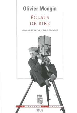 Essai sur les passions démocratiques. Vol. 3. Eclats de rire : variations sur le corps comique : Charlie Chaplin, Buster Keaton, Jacques Tati... - Olivier Mongin