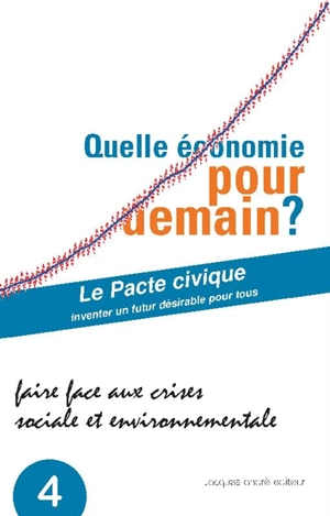 Quelle économie pour demain ? : faire face aux crises sociale et environnementale - Collectif Pacte civique