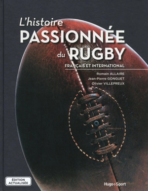 L'histoire passionnée du rugby français et international - Romain Allaire