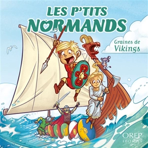 Les p'tits Normands. Vol. 7. Graines de Vikings - Aurélie Derreumaux