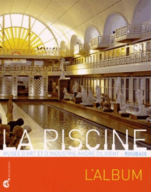 La Piscine, Musée d'art et d'industrie André Diligent, Roubaix : l'album - La Piscine-Musée d'art et d'industrie André Diligent (Roubaix, Nord)