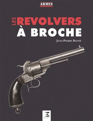 Les revolvers à broche - Jean-Pierre Bastié