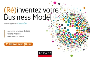 (Ré)inventez votre business model : avec l'approche Odyssée 3.14 : avec 50 cas - Laurence Lehmann-Ortega