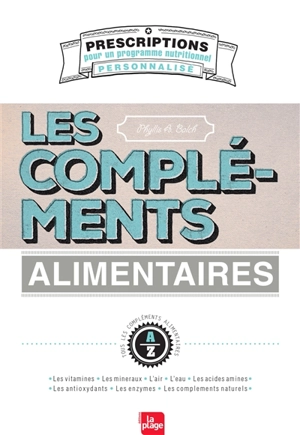 Les compléments alimentaires : prescriptions pour un programme nutritionnel personnalisé - Phyllis A. Balch