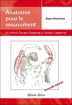 Anatomie pour le mouvement. Vol. 2. Bases d'exercices - Blandine Calais-Germain