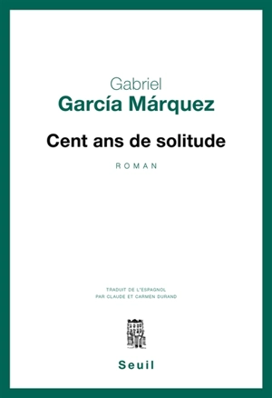 Cent ans de solitude - Gabriel Garcia Marquez