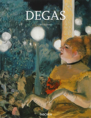 Edgar Degas, 1834-1917 : sur la piste de danse du modernisme - Bernd Growe