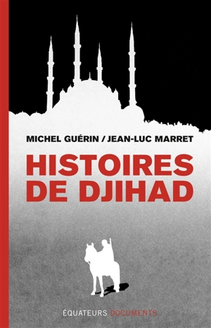 Histoires de djihad - Michel Guérin