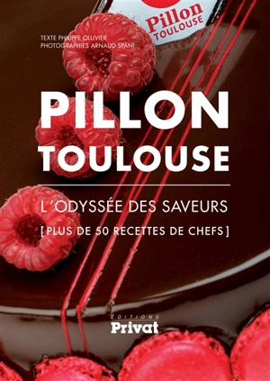 Pillon Toulouse : l'odyssée des saveurs : [plus de 50 recettes de chefs] - Philippe Ollivier