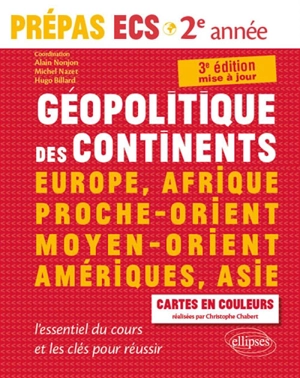 Géopolitique des continents : Europe, Afrique, Proche-Orient, Moyen-Orient, Amériques, Asie : prépas ECS 2e année