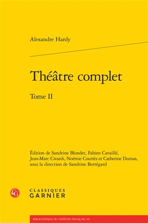 Théâtre complet. Vol. 2 - Alexandre Hardy