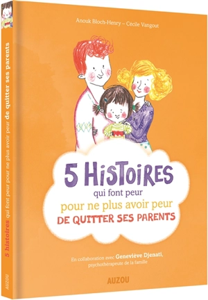 5 histoires qui font peur pour ne plus avoir peur de quitter ses parents - Anouk Bloch-Henry