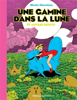 Une gamine dans la lune : et autres récits - Nicole Claveloux