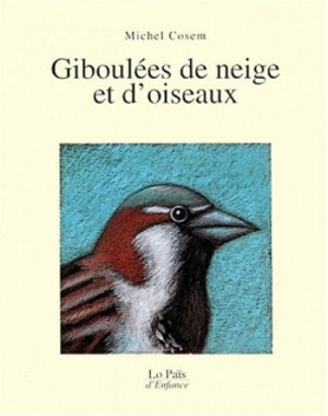 Giboulées de neige et d'oiseaux - Michel Cosem