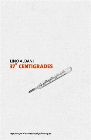 37 ° centigrades - Lino Aldani