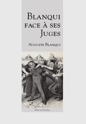 Auguste Blanqui face à ses juges : recueil - Auguste Blanqui