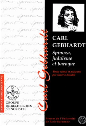 Carl Gebhardt : Spinoza, judaïsme et baroque - Carl Gebhardt