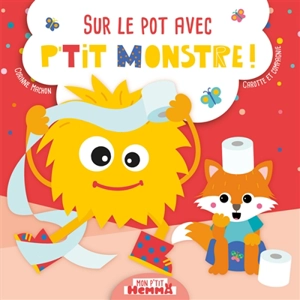 Sur le pot avec P'tit Monstre ! - Corinne Machon