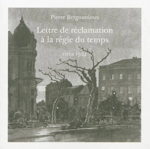 Lettre de réclamation à la régie du temps - Pierre Bergounioux