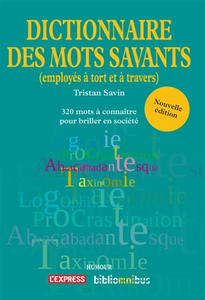 Dictionnaire des mots savants (employés à tort et à travers) - Tristan Savin