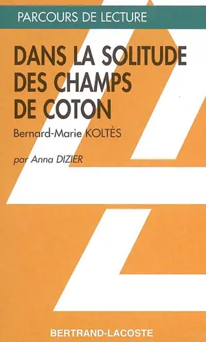 Dans la solitude des champs de coton, de Bernard-Marie Koltès - Anna Dizier