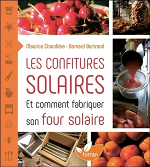 Les confitures solaires et comment fabriquer un four solaire - Maurice Chaudière