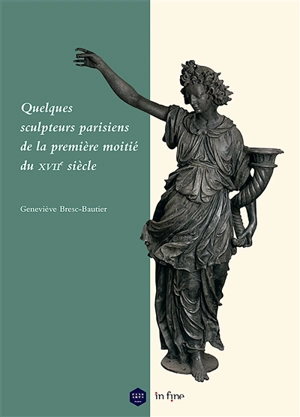 Quelques sculpteurs parisiens de la première moitié du XVIIe siècle - Geneviève Bresc-Bautier
