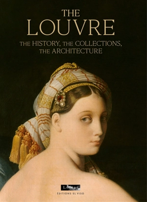 The Louvre : the history, the collections, the architecture - Geneviève Bresc-Bautier