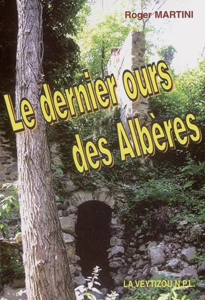 Le dernier ours des Albères - Roger Martini