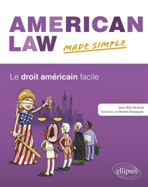 American law made simple. Le droit américain facile - Jean-Eric Branaa