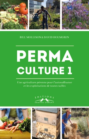 Permaculture. Vol. 1. Une agriculture pérenne pour l'autosuffisance et les exploitations de toutes tailles - Bill Mollison