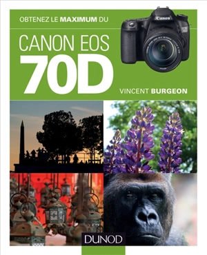 Obtenez le maximum du Canon EOS 70D - Vincent Burgeon