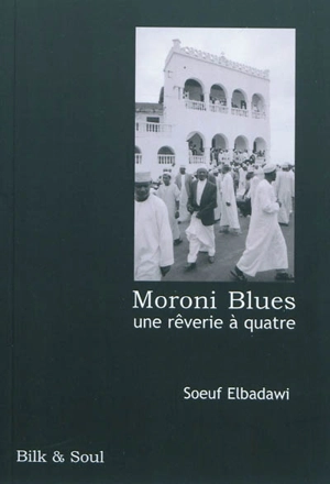 Moroni Blues : une rêverie à quatre - Soeuf Elbadawi