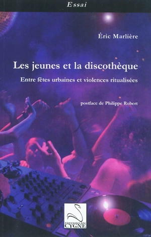 Les jeunes et la discothèque : entre fêtes urbaines et violences ritualisées - Eric Marlière