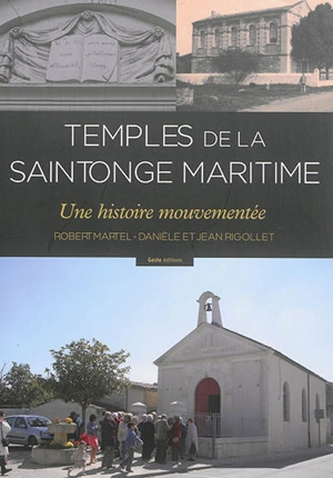 Temples des îles de Saintonge : une histoire mouvementée - Robert Martel