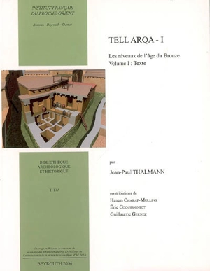 Tell Arqa. Vol. 1. Les niveaux de l'âge du bronze - Jean-Paul Thalmann