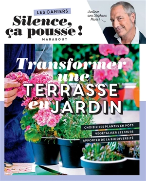 Transformer une terrasse en jardin : jardiner avec Stéphane Marie ! - Stéphane Marie