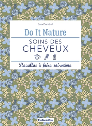 Soins des cheveux : recettes à faire soi-même - Sara Duménil