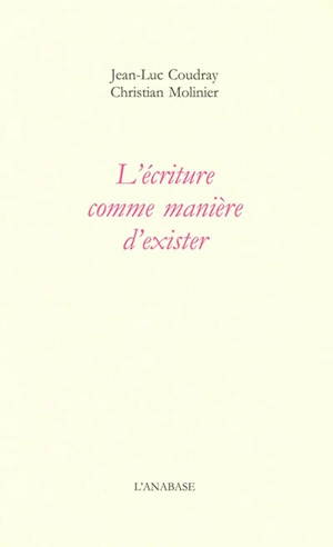 L'écriture comme manière d'exister - Jean-Luc Coudray