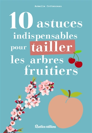 10 astuces indispensables pour tailler les arbres fruitiers - Armelle Cottenceau