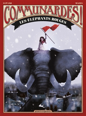 Communardes !. Les éléphants rouges - Wilfrid Lupano