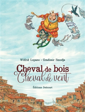 Cheval de bois, cheval de vent - Wilfrid Lupano