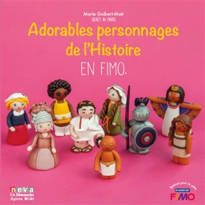 Adorables personnages de l'histoire en Fimo - Marie Guibert-Matt