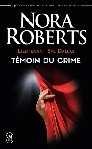 Lieutenant Eve Dallas. Vol. 10. Témoin du crime - Nora Roberts