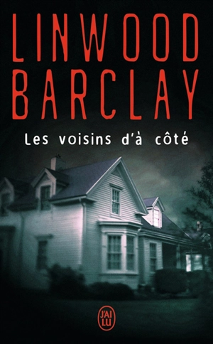 Les voisins d'à côté - Linwood Barclay