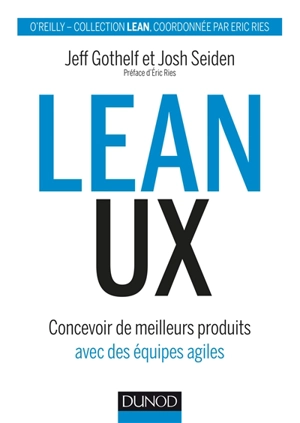 Lean UX : concevoir des produits meilleurs avec des équipes agiles - Jeff Gothelf