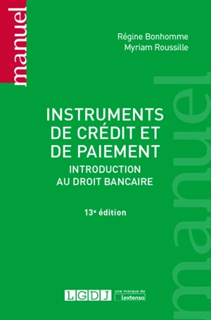 Instruments de crédit et de paiement : introduction au droit bancaire - Régine Bonhomme