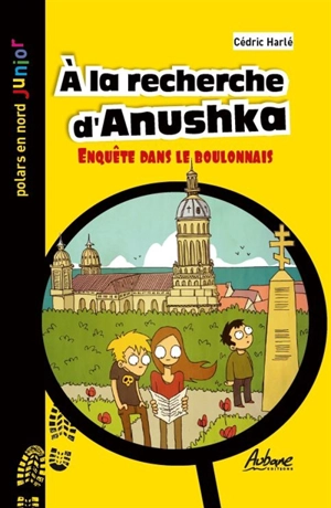 A la recherche d'Anushka : enquête dans le Boulonnais - Cédric Harlé