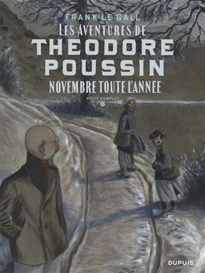 Les aventures de Théodore Poussin : récit complet. Vol. 6. Novembre toute l'année - Frank Le Gall